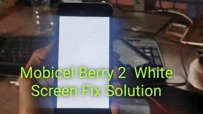 Mobicel Berry 2 SPD 8.1.0 White Screen Fix Solution